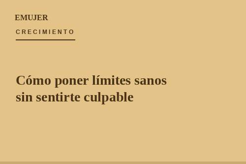 Cómo poner límites sanos sin sentirte culpable