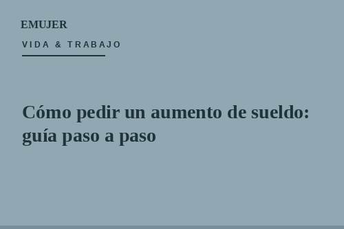 Cómo pedir un aumento de sueldo: guía paso a paso